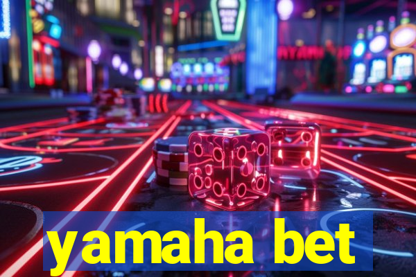 yamaha bet